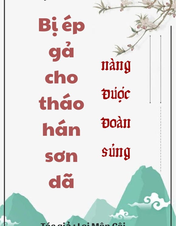 Bị Ép Gả Cho Tháo Hán Sơn Dã, Nàng Được Đoàn Sủng