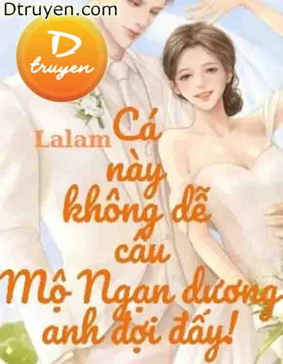 Cá Này Không Dễ Câu, Mộ Ngạn Dương Anh Đợi Đấy!