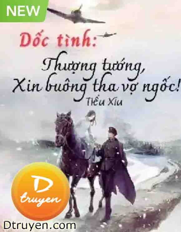 Dốc Tình: Thượng Tướng, Xin Buông Tha Vợ Ngốc!