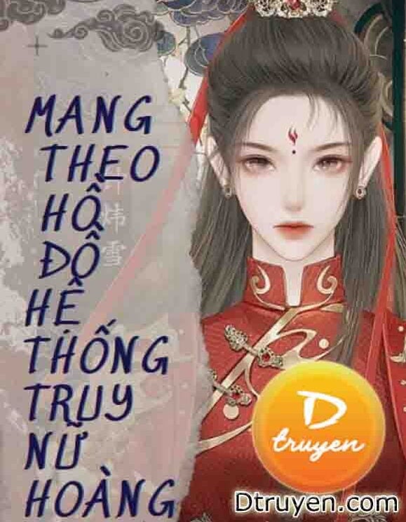 Mang Theo Hồ Đồ Hệ Thống Truy Nữ Hoàng