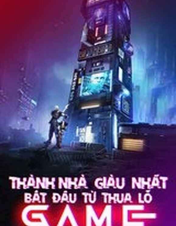 Thành Nhà Giàu Nhất Từ Thô Lỗ Game (Dịch)