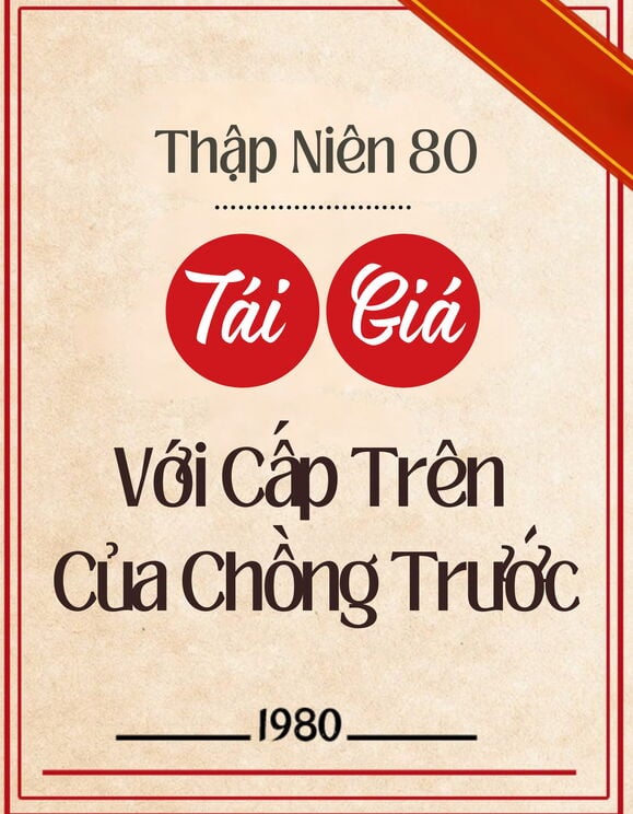 Thập Niên 80: Tái Giá Với Cấp Trên Của Chồng Trước