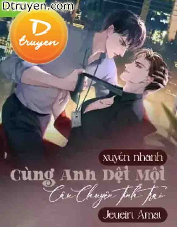 Xuyên Nhanh Cùng Anh Dệt Một Câu Chuyện Tình Trai