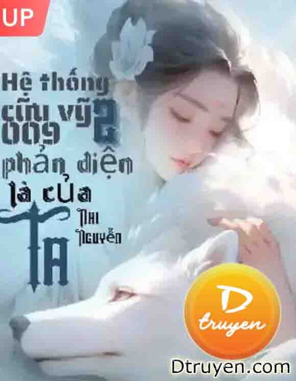 [Quyển 2] Hệ Thống Cửu Vỹ 009: Phản Diện Là Của Ta