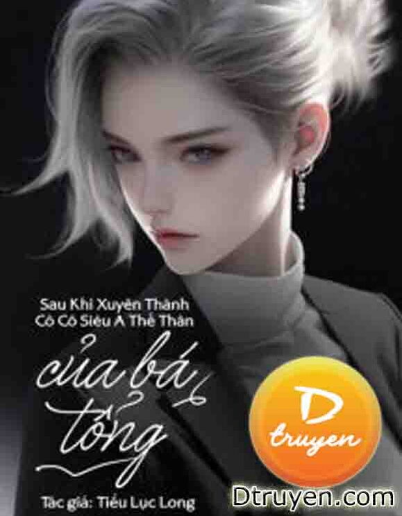 Sau Khi Xuyên Thành Cô Cô Siêu A Thế Thân Của Bá Tổng