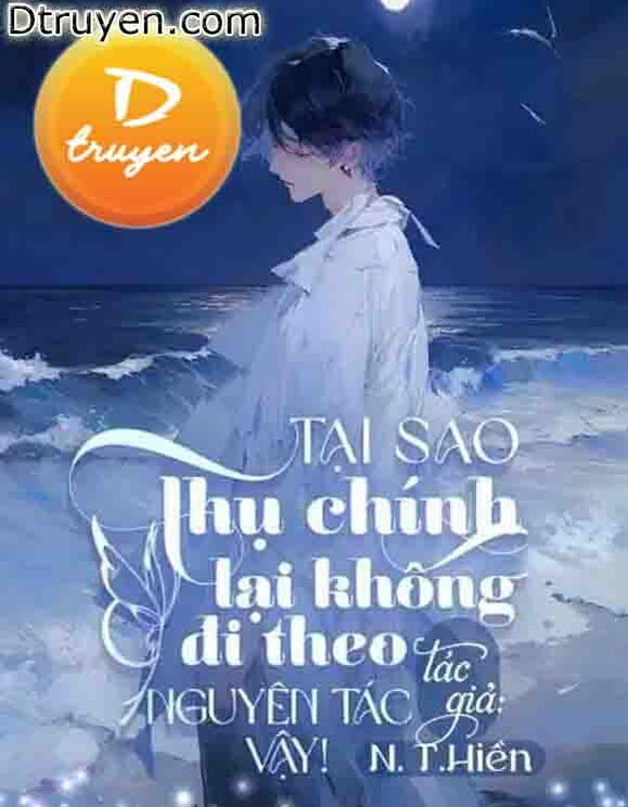 Tại Sao Thụ Chính Không Đi Theo Nguyên Tác Vậy!