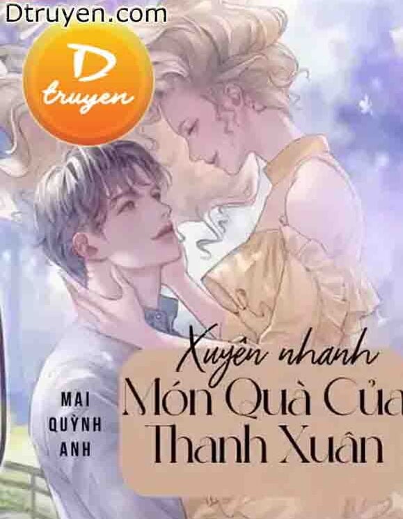 Xuyên Nhanh: Món Quà Của Thanh Xuân