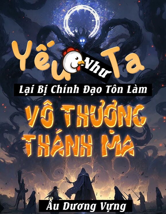 Yếu Gà Như Ta Lại Bị Chính Đạo Tôn Làm Vô Thượng Thánh Ma (Bản Dịch)