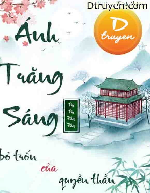 Ánh Trăng Sáng Bỏ Trốn Của Quyền Thần