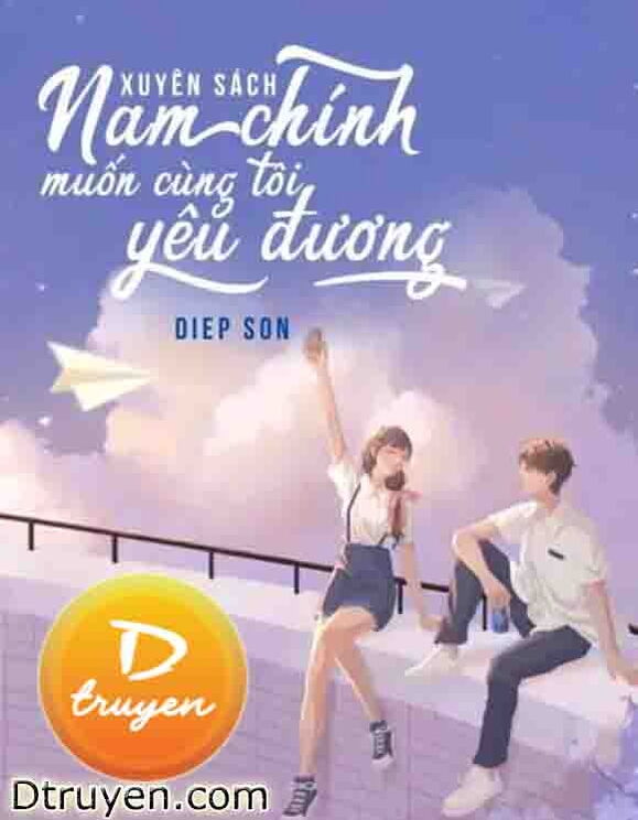 Xuyên Sách: Nam Chính Muốn Cùng Tôi Yêu Đương