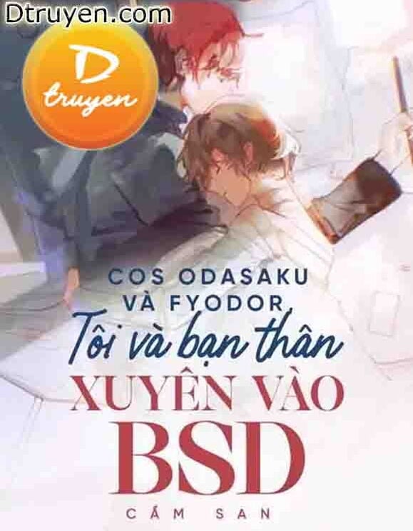 Cos Odasaku Và Fyodor, Tôi Và Bạn Thân Xuyên Vào Bsd