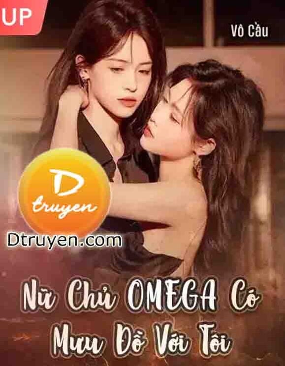 Nữ Chủ Omega Có Mưu Đồ Với Tôi