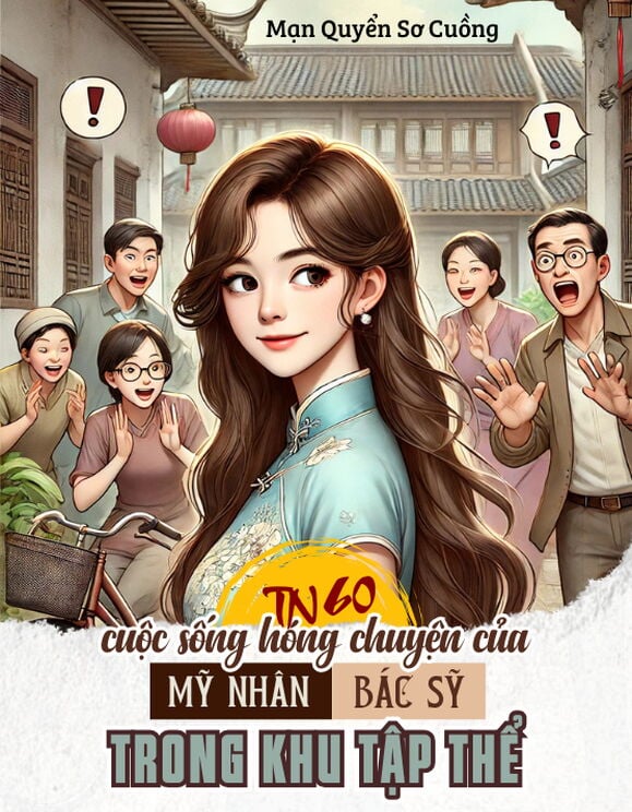 [Thập Niên 60] Cuộc Sống Hóng Chuyện Mỗi Ngày Của Mỹ Nhân Bác Sĩ Trong Khu Tập Thể