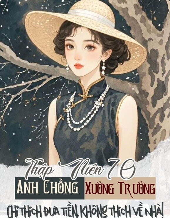 Thập Niên 70: Anh Chồng Xưởng Trưởng Chỉ Thích Đưa Tiền, Không Thích Về Nhà!!