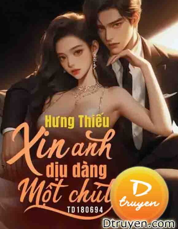 Hưng Thiếu, Xin Anh Dịu Dàng Một Chút!