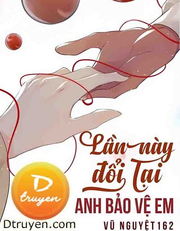 Lần Này Đổi Lại Anh Bảo Vệ Em