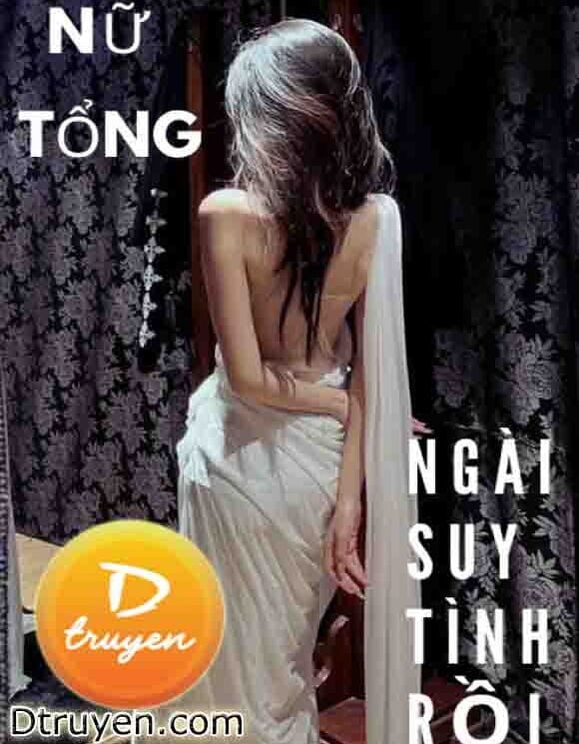 Nữ Tổng, Ngài Suy Tình Rồi