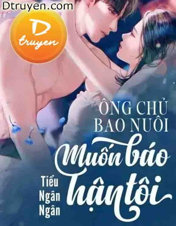 Ông Chủ Bao Nuôi Muốn Báo Hận Tôi!