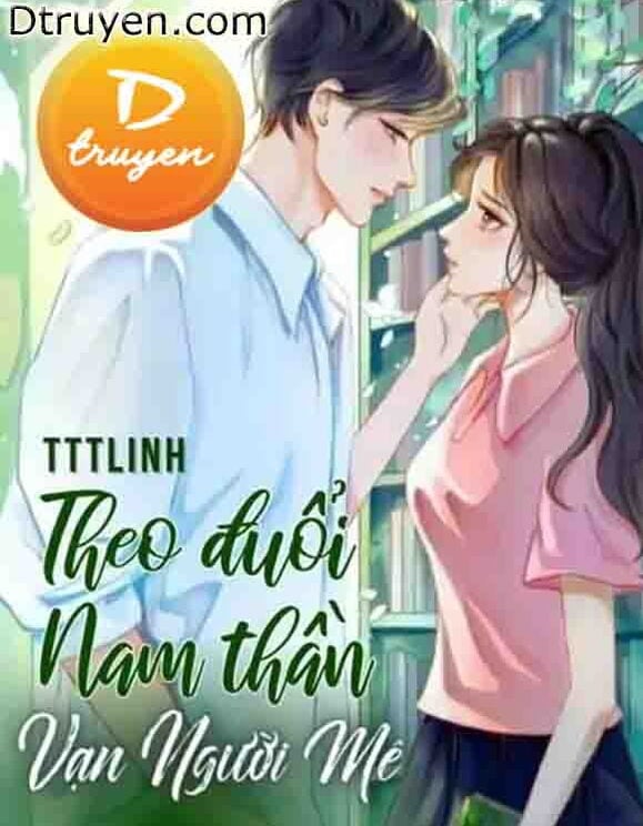 Theo Đuổi Nam Thần Vạn Người Mê