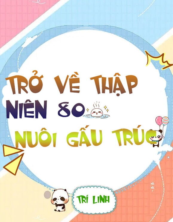 Trở Về Thập Niên 80: Nuôi Gấu Trúc