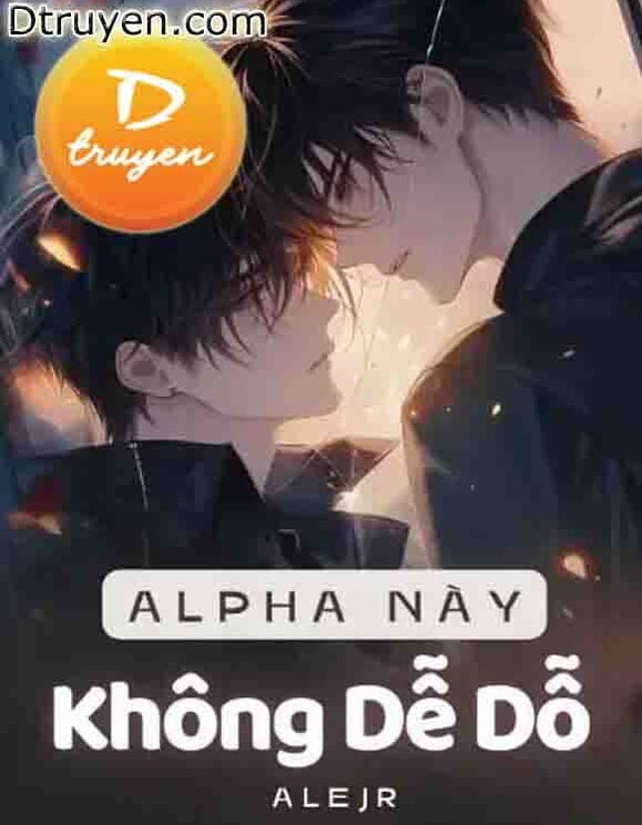 Alpha Này Không Dễ Dỗ