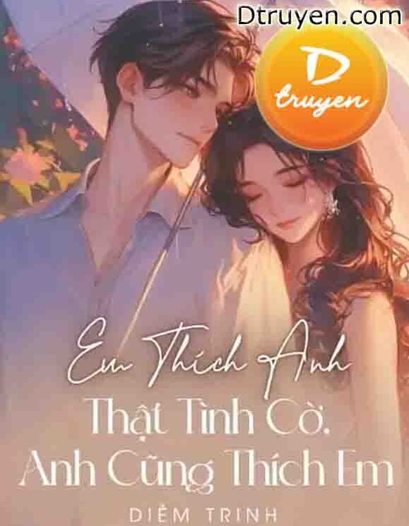 Em Thích Anh. Thật Tình Cờ, Anh Cũng Thích Em