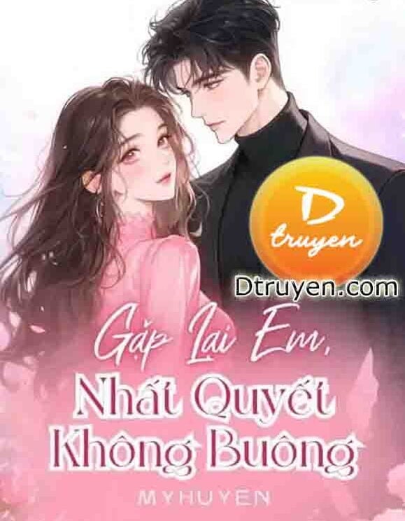 Gặp Lại Em, Nhất Quyết Không Buông