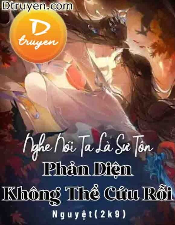 Nghe Nói Ta Là Sư Tôn Phản Diện Không Thể Cứu Rỗi