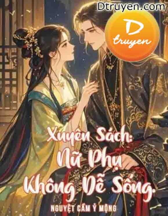 Xuyên Sách: Nữ Phụ Không Dễ Sống