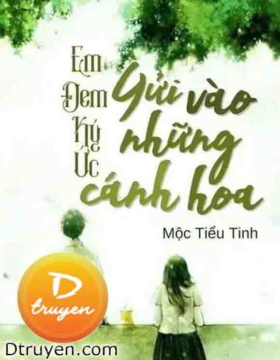 Em Đem Ký Ức Gửi Vào Những Cánh Hoa