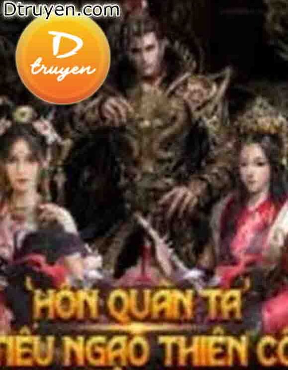 Hôn Quân Ta Tiểu Ngạo Thiên Cổ