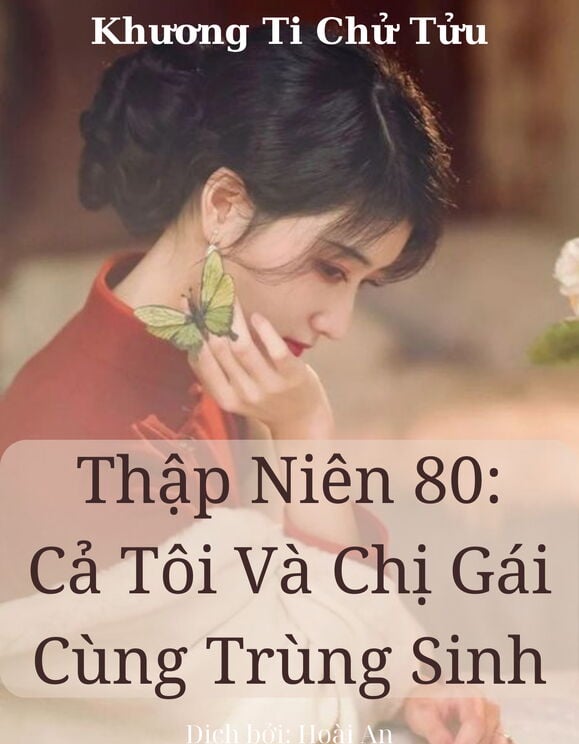 Thập Niên 80: Cả Tôi Và Chị Gái Cùng Trùng Sinh