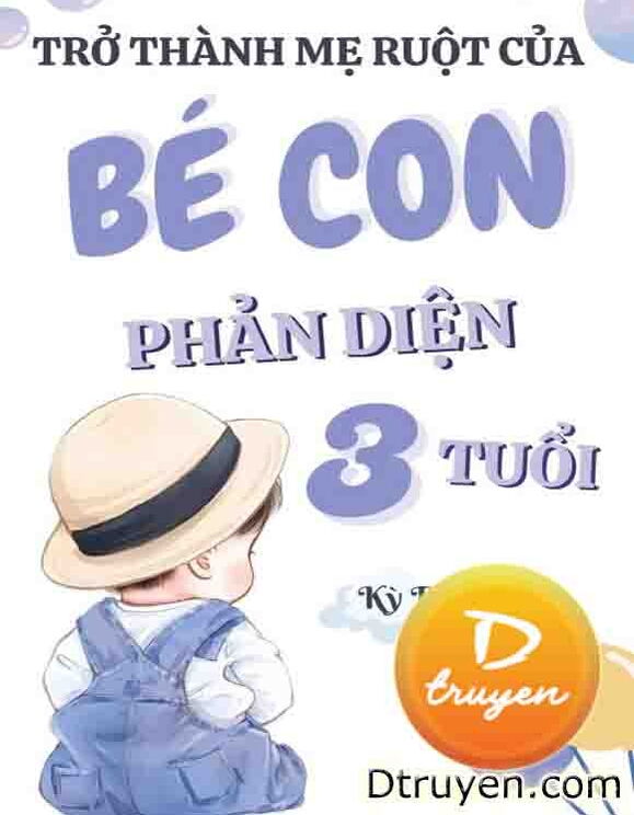 Trở Thành Mẹ Ruột Của Bé Con Phản Diện Ba Tuổi