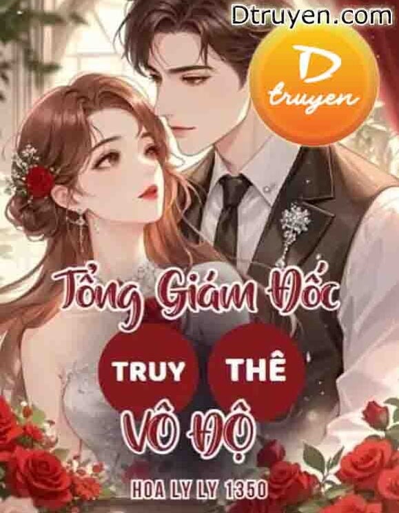 Tổng Giám Đốc Truy Thê Vô Độ