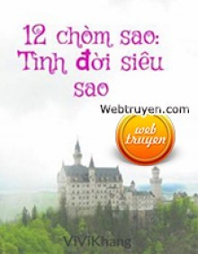 12 Chòm Sao: Tình Đời Siêu Sao