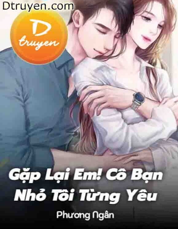 Gặp Lại Em! Cô Bạn Nhỏ Tôi Từng Yêu