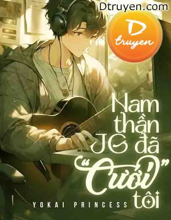 Nam Thần Jg Đã “Cưới” Tôi