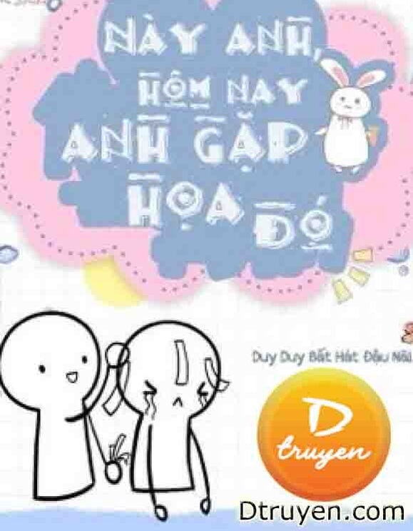 Này Anh Hôm Nay Anh Gặp Hoạ Đó