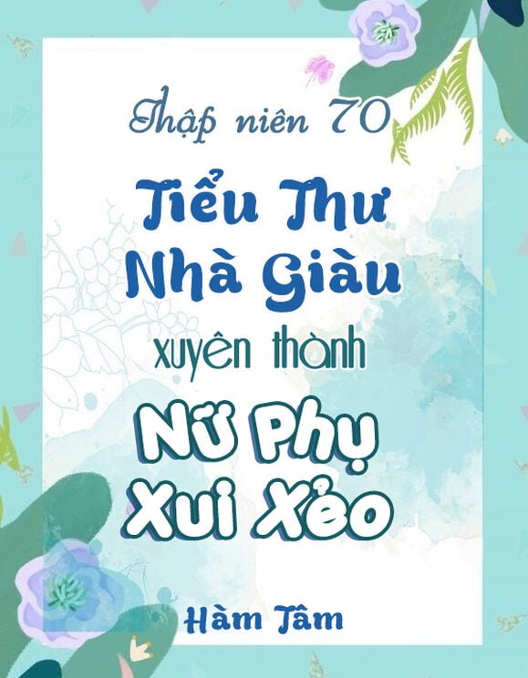 Thập Niên 70: Tiểu Thư Nhà Giàu Xuyên Thành Nữ Phụ Xui Xẻo