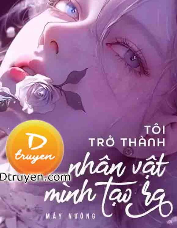 Tôi Trở Thành Nhân Vật Mình Tạo Ra