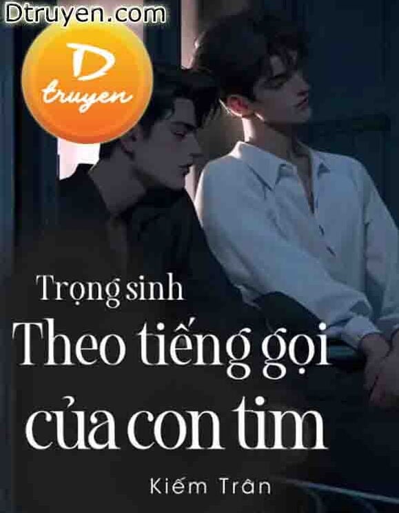 Trọng Sinh, Theo Tiếng Gọi Con Tim