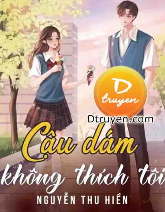 Cậu Dám Không Thích Tôi