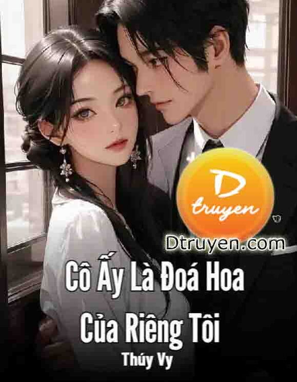 Cô Ấy Là Đoá Hoa Của Riêng Tôi