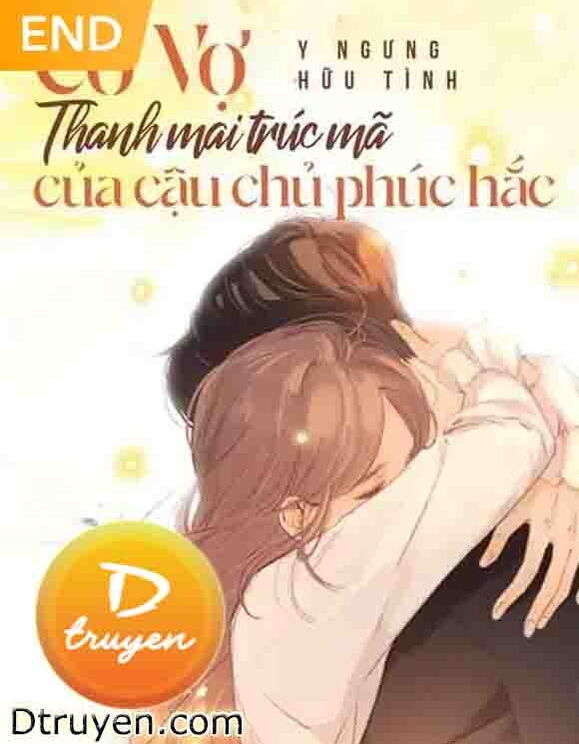 Cô Vợ Thanh Mai Trúc Mã Của Cậu Chủ Phúc Hắc