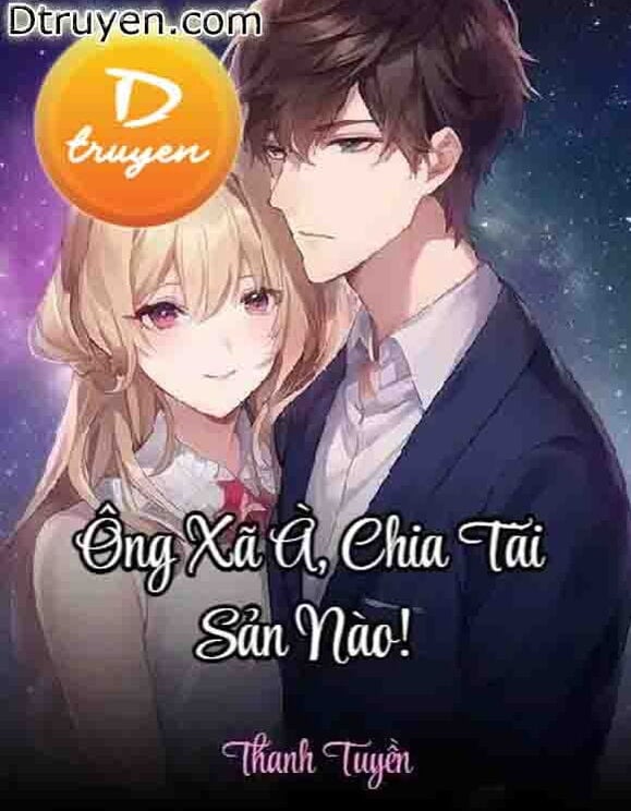 Ông Xã À, Chia Tài Sản Nào!