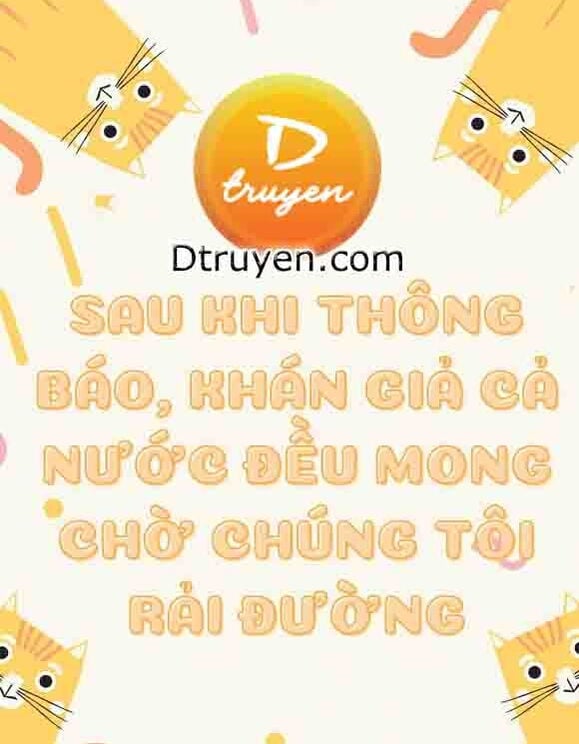 Sau Khi Thông Báo, Khán Giả Cả Nước Đều Mong Chờ Chúng Tôi Rải Đường