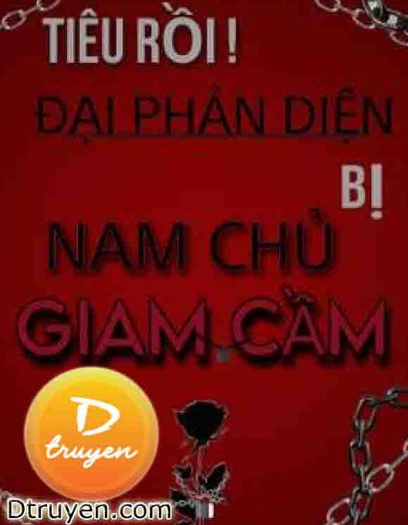 Tiêu Rồi! Đại Phản Diện Bị Nam Chủ Giam Cầm