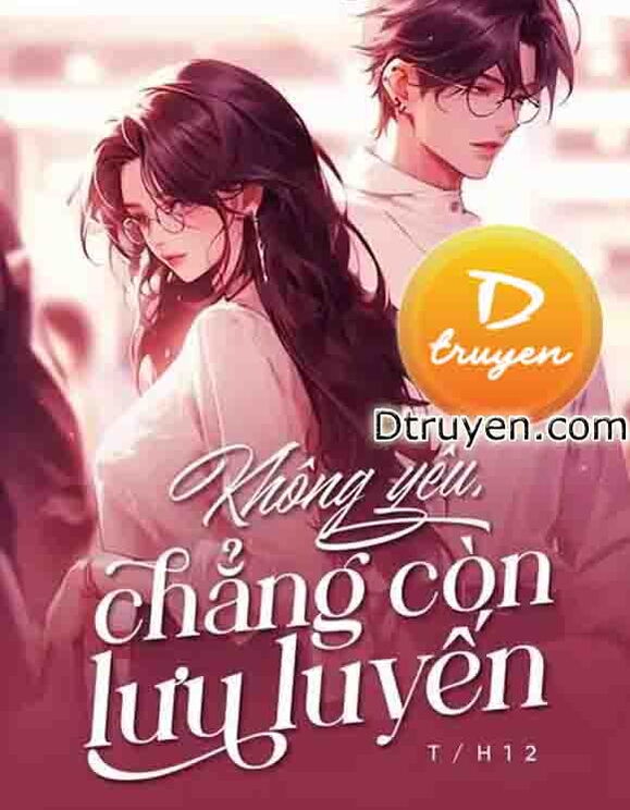 Không Yêu, Chẳng Còn Lưu Luyến