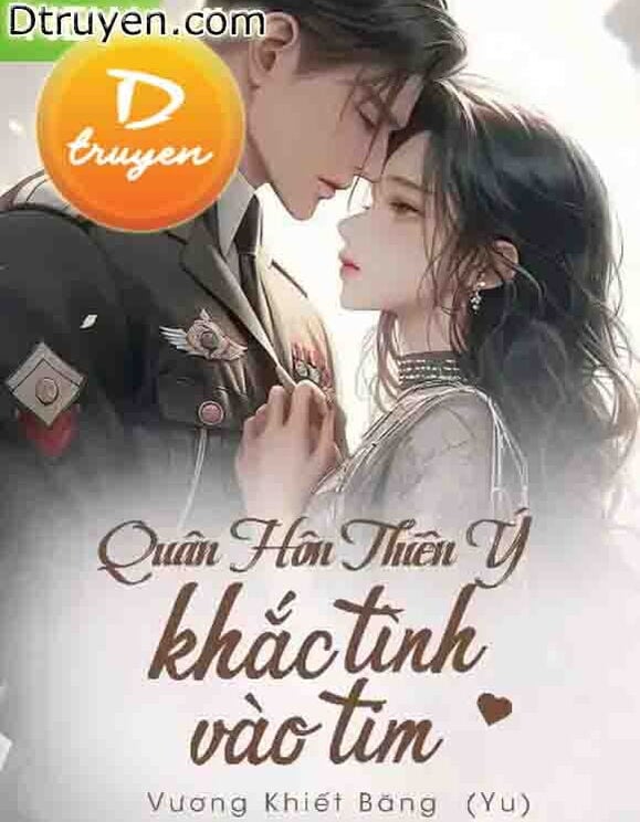 Quân Hôn Thiên Ý: Khắc Tình Vào Tim