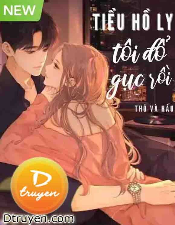 Tiểu Hồ Ly, Tôi Đổ Gục Rồi